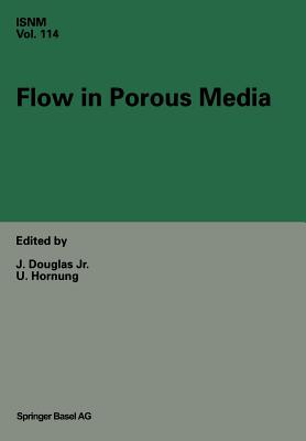 Flow in Porous Media: Proceedings of the Oberwolfach Conference, June 21-27, 1992 - Douglas, J (Editor), and Hornung, U (Editor)