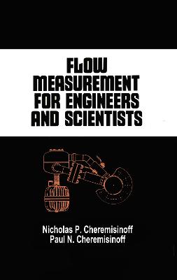 Flow Measurement for Engineers and Scientists - Cheremisinoff, Nicholas P, Dr., PH.D., and Cheremisinoff, Paul N