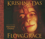 Flow of Grace: Invoke the Blessings and Empowerment of Hanuman with Sacred Chant from Krishna Das