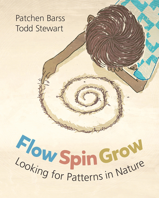 Flow, Spin, Grow: Looking for Patterns in Nature - Barss