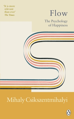 Flow: The Psychology of Happiness - Csikszentmihalyi, Mihaly