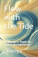 Flow with the Tide: A Modern Path to Total Acceptance