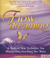 Flowdreaming: A Radical New Technique for Manifesting Anything You Want