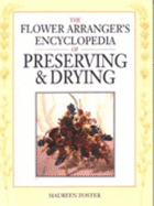 Flower Arranger's Encyclopedia of Preserving and Drying