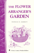 Flower Arranger's Garden: Storey's Country Wisdom Bulletin  A.103