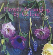 Flower Arranging by Colour: A Step-by-Step Guide to Creating Stunning Displays