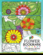 Flower Bookmark Coloring Book: Bookmarks to Color and Share