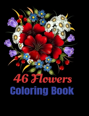 Flower Coloring Book: An Adult Coloring Book with 46 Flower Designs to Develop the Creativity, (8.511) - Rusell, Annabelle