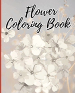 Flower Coloring Book for Kids Ages 6-12: An Adult Flower Coloring Book for Relaxation, Beautiful and Easy Flowers