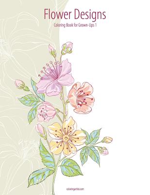 Flower Designs Coloring Book for Grown-Ups 1 - Snels, Nick