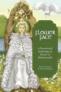 Flower Face: A Devotional Anthology in Honor of Blodeuwedd