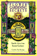 Flower Gardening Secrets: Sensible Advice from Seasoned Gardeners - Van Hazinga, Cynthia, and Old Farmer's Almanac (Editor)