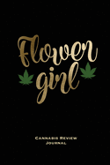 Flower Girl, Cannabis Review Journal: Marijuana Logbook, With Prompts, Weed Strain Log, Notebook, Blank Lined Writing Notes, Book, Gift, Diary