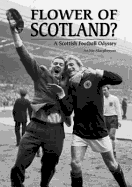 Flower of Scotland?: A Scottish Football Odyssey