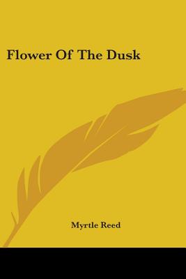 Flower Of The Dusk - Reed, Myrtle