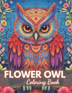 Flower Owl Coloring Book for Adult: High-Quality and Unique Coloring Pages