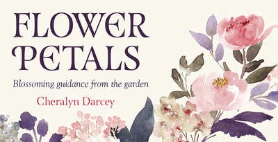 Flower Petals Inspiration Cards: Blossoming Guidance from the Garden - Darcey, Cheralyn