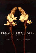 Flower Portraits: The Life Cycle of Beauty - Tenneson, Joyce