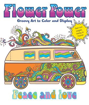 Flower Power: Groovy Art to Color and Display - Peterson, Caitlin