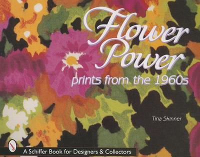 Flower Power: Prints from the 1960s - Skinner, Tina, PhD