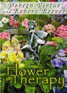 Flower Therapy: Welcome the Angels of Nature Into Your Life