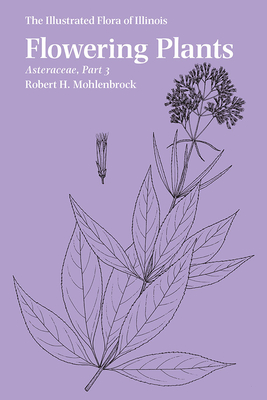 Flowering Plants: Asteraceae, Part 3 - Mohlenbrock, Robert H