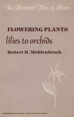 Flowering Plants: Lilies to Orchids - Mohlenbrock, Robert H