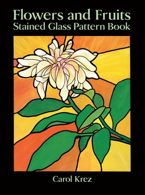 Flowers and Fruits Stained Glass Pattern Book - Krez, Carol