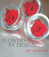 Flowers by Design - Leatham, Jeff, and Loftus, David (Photographer)