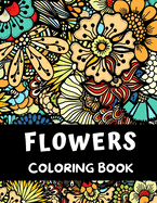 Flowers Coloring Book: 54 Flowers Coloring Book for Adults ( Relaxation and Stress Relief )