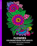Flowers Coloring Book for Adults: 30 Stress-Relieving Designs Volume 2