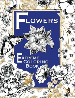 Flowers: Extreme Coloring Book - Salariya