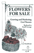 Flowers for Sale: Growing and Marketing Cut Flowers - Sturdivant, Lee