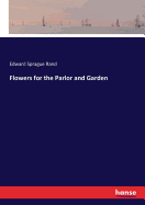 Flowers for the Parlor and Garden