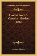 Flowers from a Canadian Garden (1909)