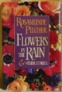 Flowers in the Rain and Other Stories: And Other Stories