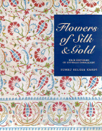 Flowers of Silk and Gold: Four Centuries of Ottoman Embroidery - Krody, Sumru Belger