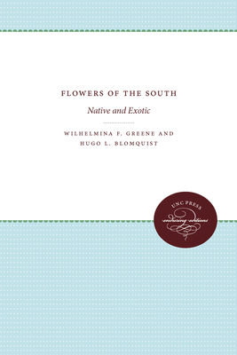 Flowers of the South: Native and Exotic - Greene, Wilhelmina F, and Blomquist, Hugo L