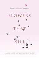 Flowers That Kill: Communicative Opacity in Political Spaces