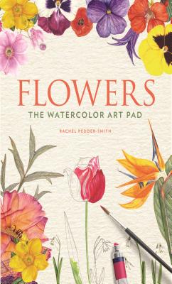 Flowers: The Watercolor Art Pad - Pedder-Smith, Rachel