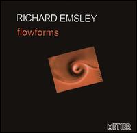 Flowforms: Music by Richard Emsley - Alan Thomas (guitar); Clare Lesser (soprano); Ian Pace (piano); Julian Warburton (vibraphone); Nancy Ruffer (flute);...