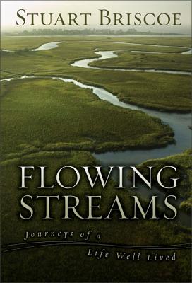 Flowing Streams: Journeys of a Life Well Lived - Briscoe, Stuart