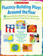 Fluency-Building Plays Around the Year: 15 Reproducible Read-Aloud Plays That Help Students Build Fluency and Deepen Comprehension - All Year Long!