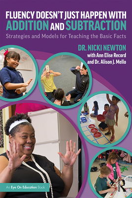 Fluency Doesn't Just Happen with Addition and Subtraction: Strategies and Models for Teaching the Basic Facts - Newton, Nicki, and Record, Ann Elise, and Mello, Alison J