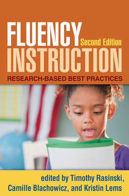 Fluency Instruction: Research-Based Best Practices - Rasinski, Timothy, PhD (Editor), and Blachowicz, Camille, PhD (Editor), and Lems, Kristin, Edd (Editor)