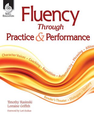 Fluency Through Practice & Performance - Rasinski, Timothy, PhD, and Griffith, Lorraine