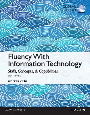 Fluency With Information Technology: Global Edition - Snyder, Lawrence