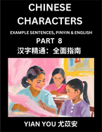 Fluently Reading Chinese Characters (Part 8) - A Beginner's Guide to Self-learn and Mastering Mandarin Chinese Language, History, and Culture; Learn Simplified Characters with Example Sentences, Vocabulary, Words, Pinyin & English, Kids, Teens, Young...