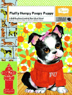 Fluffy Humpy Poopy Puppy: A Ruff, Dog-Eared Look at Man's Best Friend