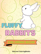 Fluffy Rabbits Coloring Book: Cute Rabbits Coloring Book Adorable Rabbits Coloring Pages for Kids 25 Incredibly Cute and Lovable Rabbits